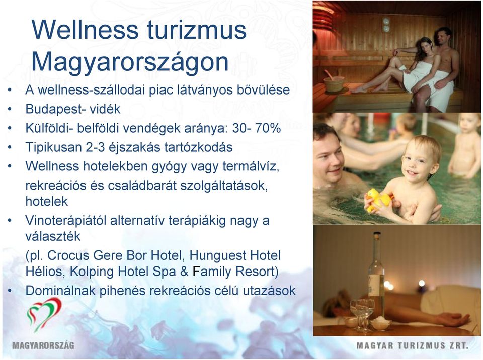 rekreációs és családbarát szolgáltatások, hotelek Vinoterápiától alternatív terápiákig nagy a választék (pl.