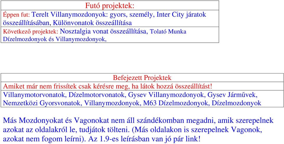 Villanymotorvonatok, Dízelmotorvonatok, Gysev Villanymozdonyok, Gysev Járművek, Nemzetközi Gyorsvonatok, Villanymozdonyok, M63 Dízelmozdonyok, Dízelmozdonyok Más Mozdonyokat és