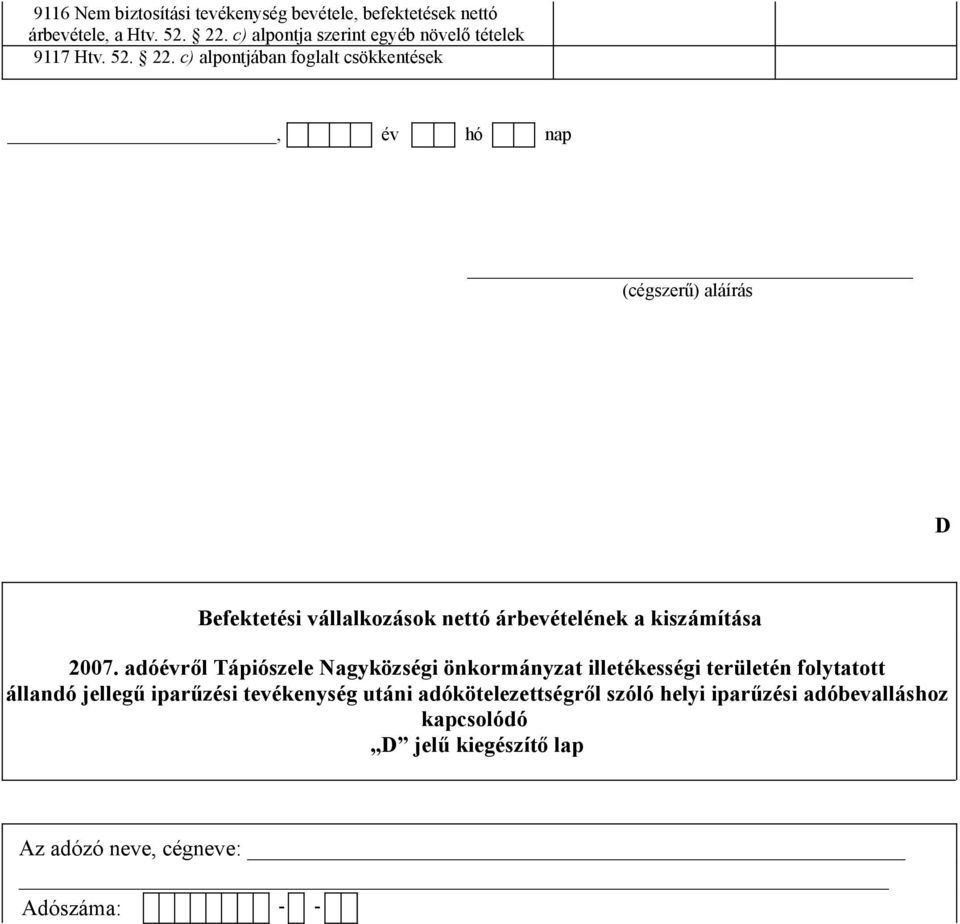 c) alpontjában foglalt csökkentések, év hó nap D Befektetési vállalkozások nettó árbevételének a kiszámítása 2007.