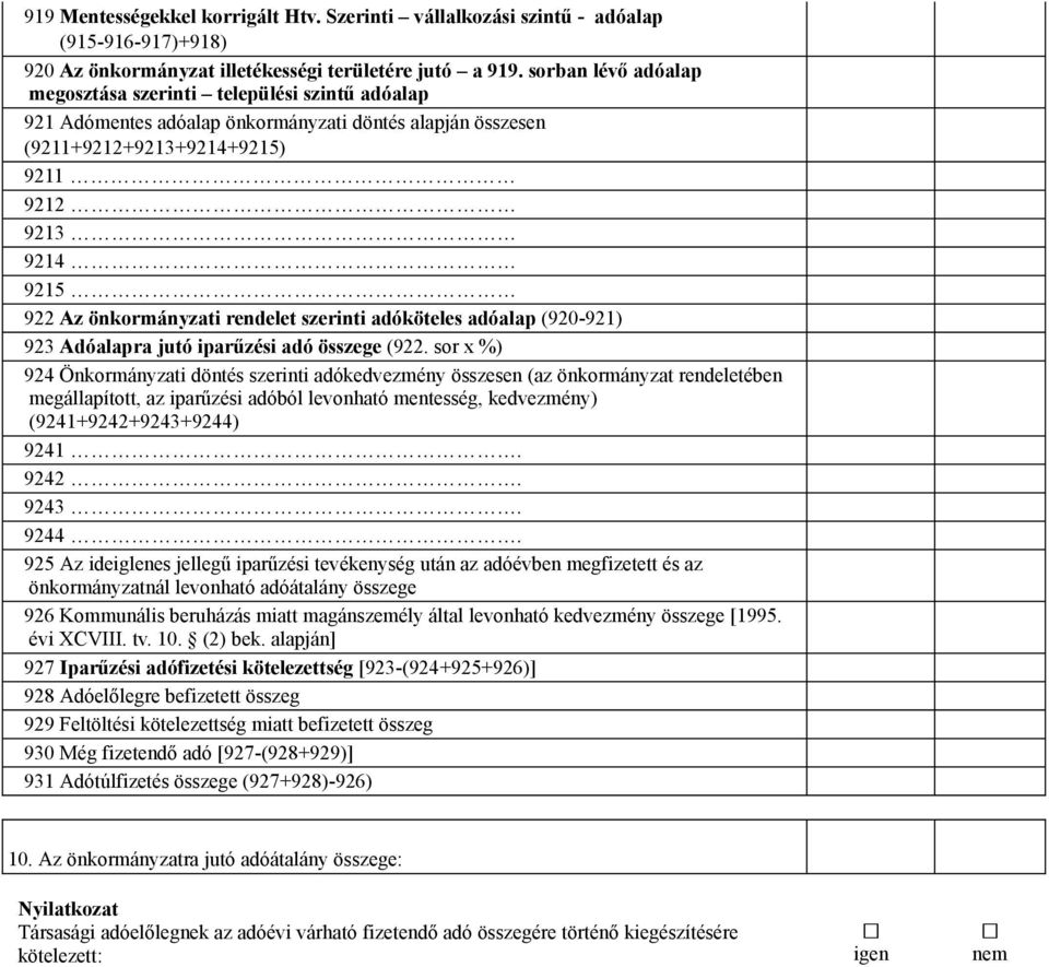 rendelet szerinti adóköteles adóalap (920-921) 923 Adóalapra jutó iparűzési adó összege (922.