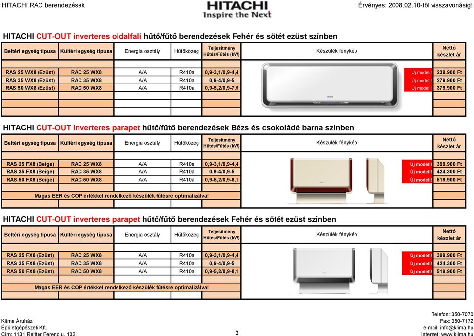 900 Ft HITACHI CUT-OUT inverteres parapet hűtő/fűtő berendezések Bézs és csokoládé barna színben RAS 25 FX8 (Beige) RAC 25 WX8 A/A R410a 0,9-3,1/0,9-4,4 Új modell! 399.