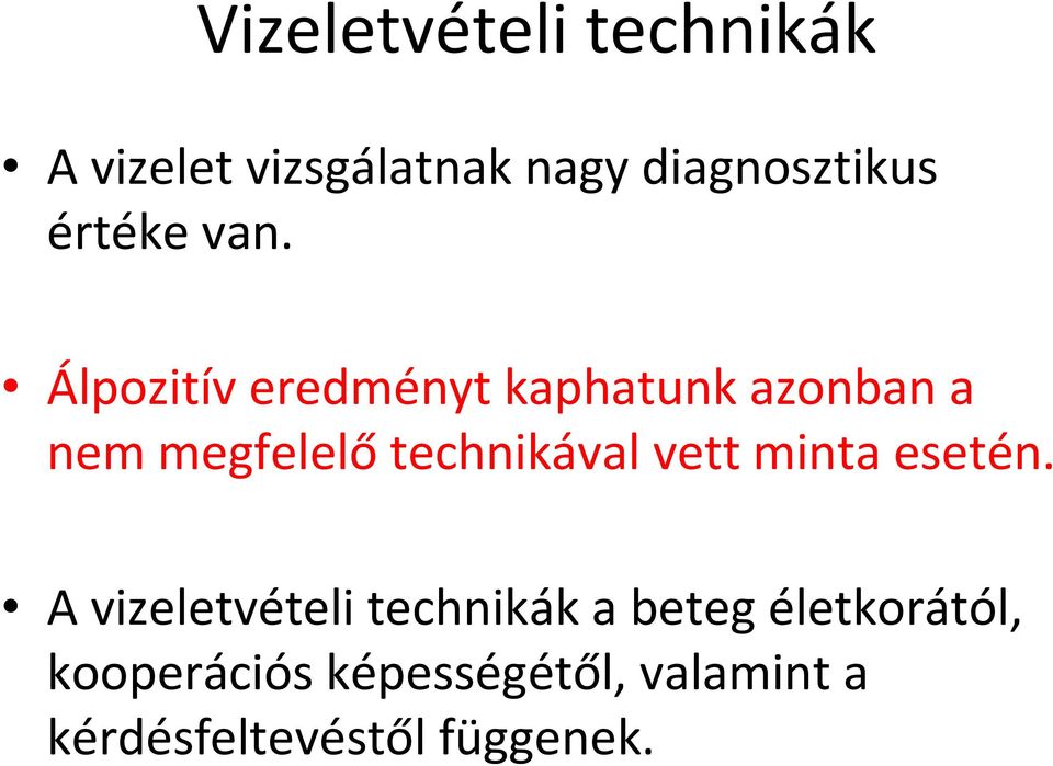 Álpozitív eredményt kaphatunk azonban a nem megfelelő technikával