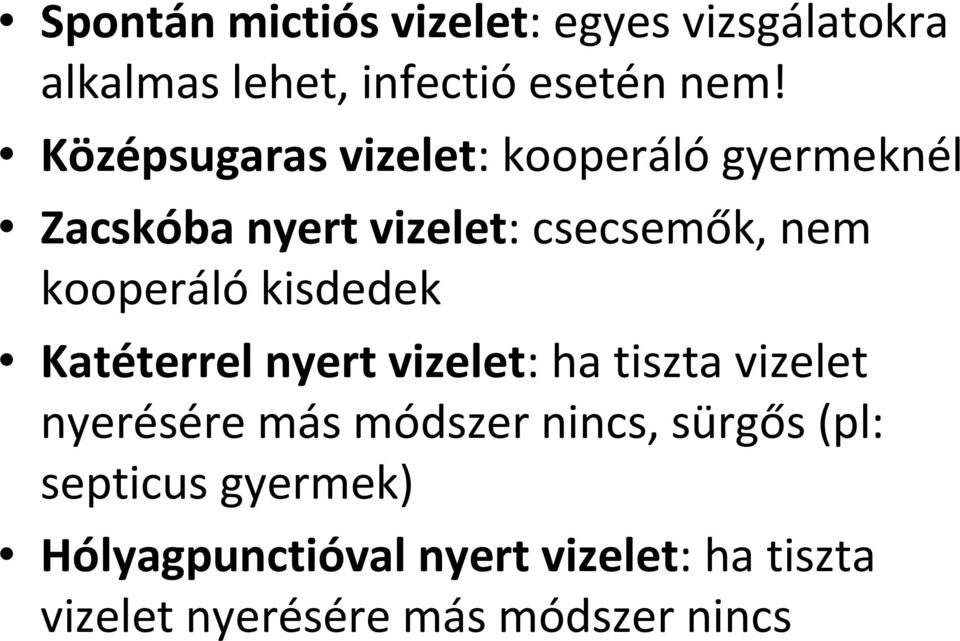 kooperáló kisdedek Katéterrel nyert vizelet: ha tiszta vizelet nyerésére más módszer