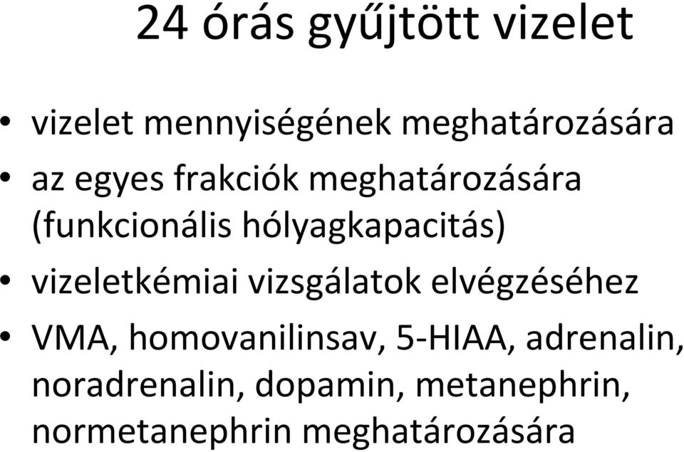 vizeletkémiai vizsgálatok elvégzéséhez VMA, homovanilinsav, 5-HIAA,