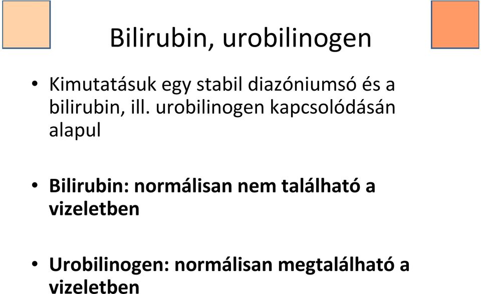 urobilinogen kapcsolódásán alapul Bilirubin: