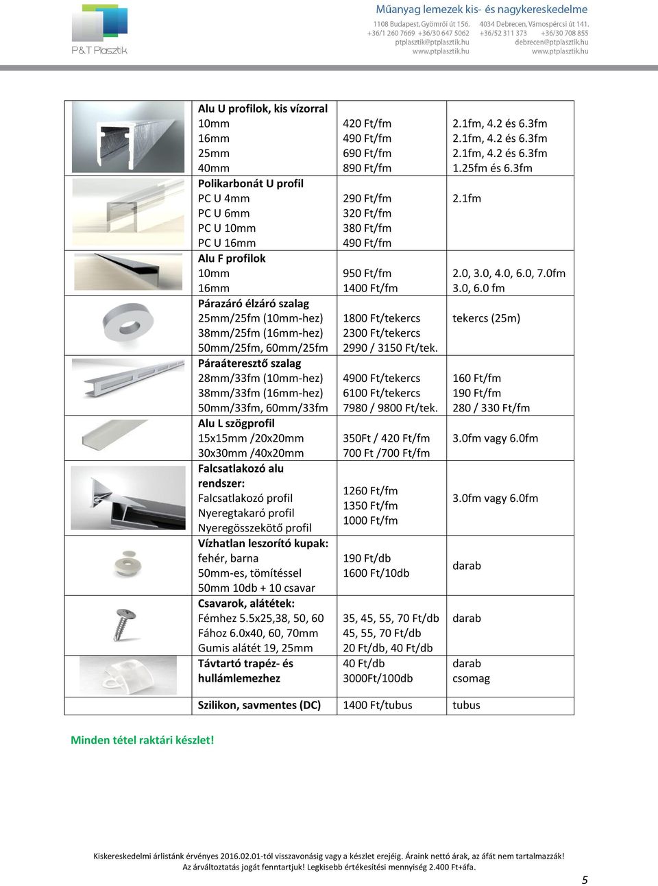 profil Nyeregtakaró profil Nyeregösszekötő profil Vízhatlan leszorító kupak: fehér, barna 50mm-es, tömítéssel 50mm 10db + 10 csavar Csavarok, alátétek: Fémhez 5.5x25,38, 50, 60 Fához 6.