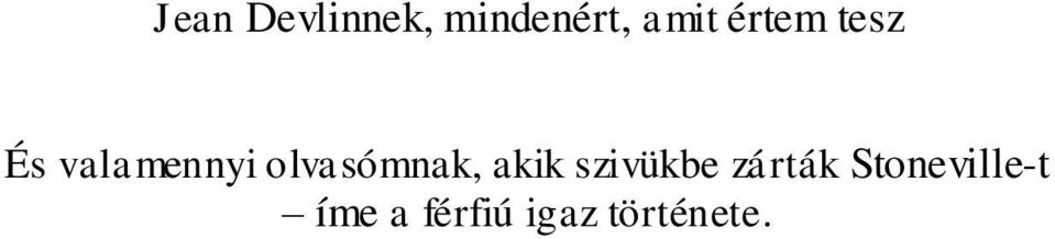 olvasómnak, akik szivükbe zárták