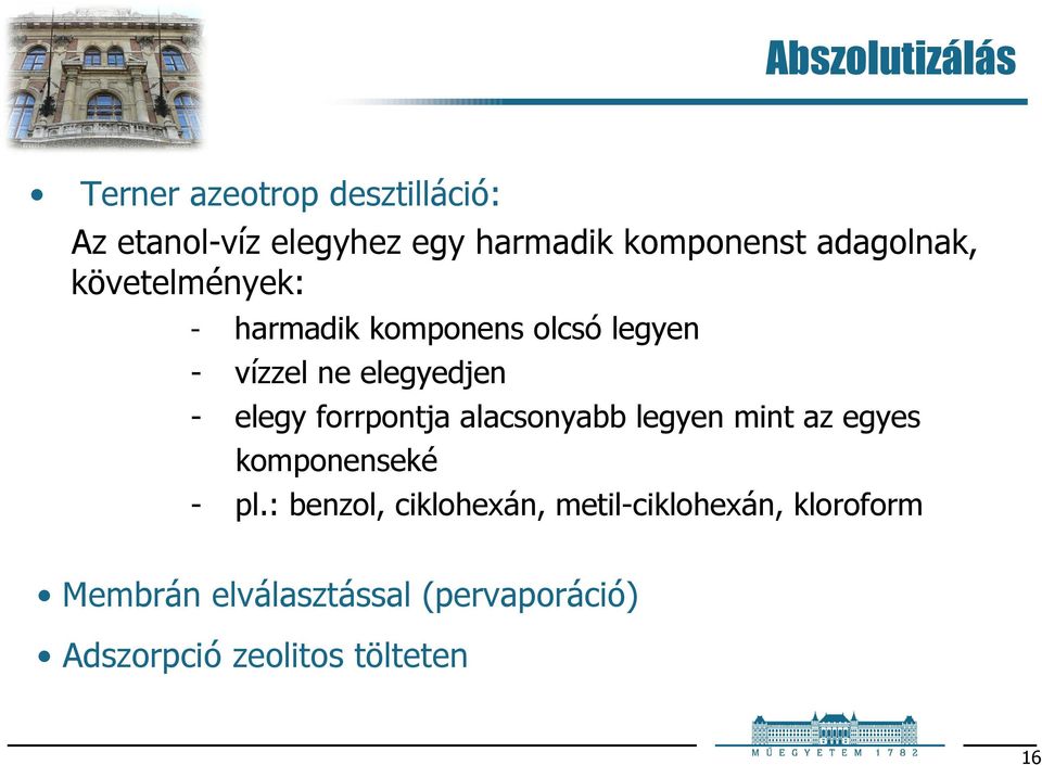 elegyedjen - elegy forrpontja alacsonyabb legyen mint az egyes komponenseké - pl.