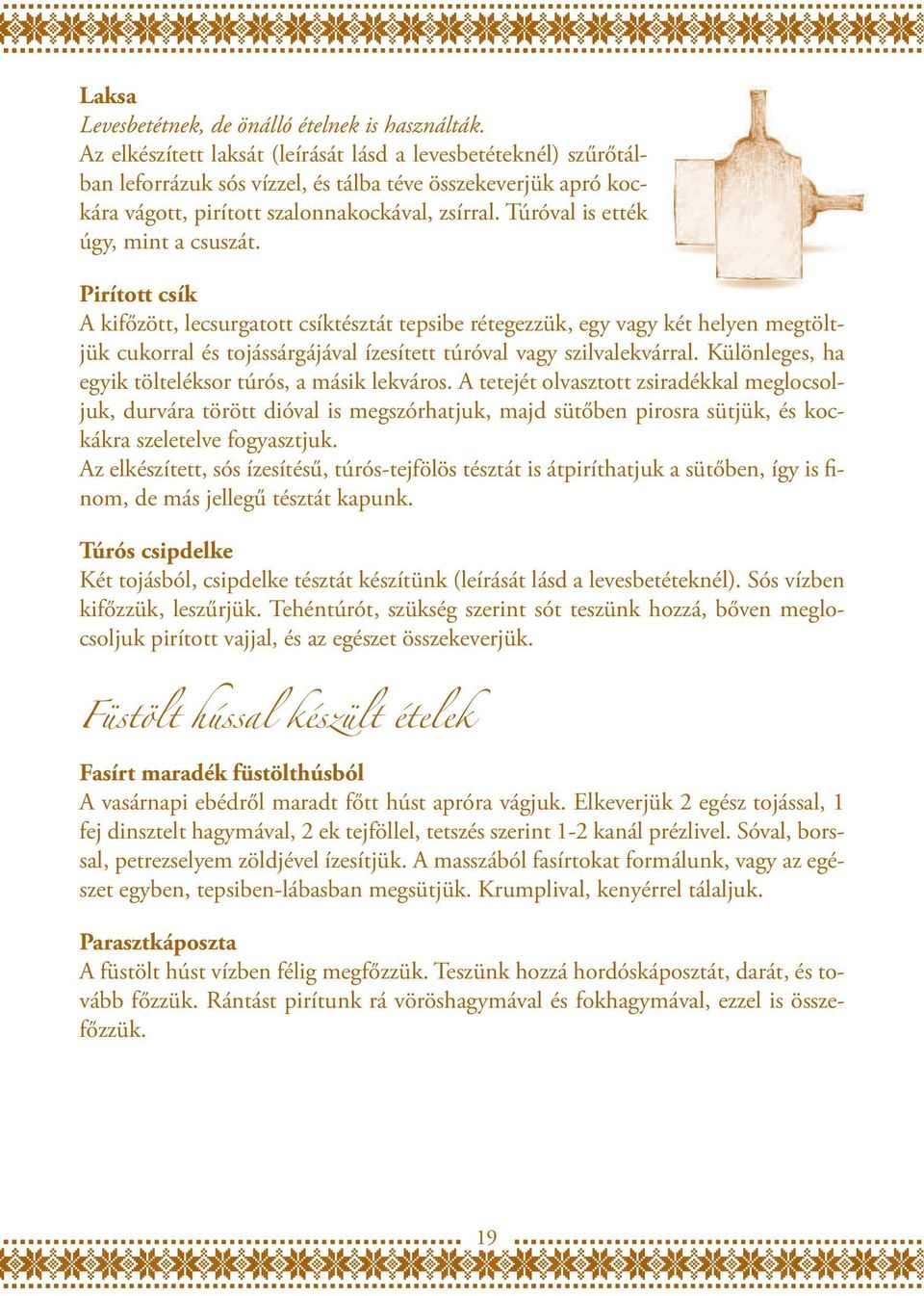 Túróval is ették úgy, mint a csuszát.