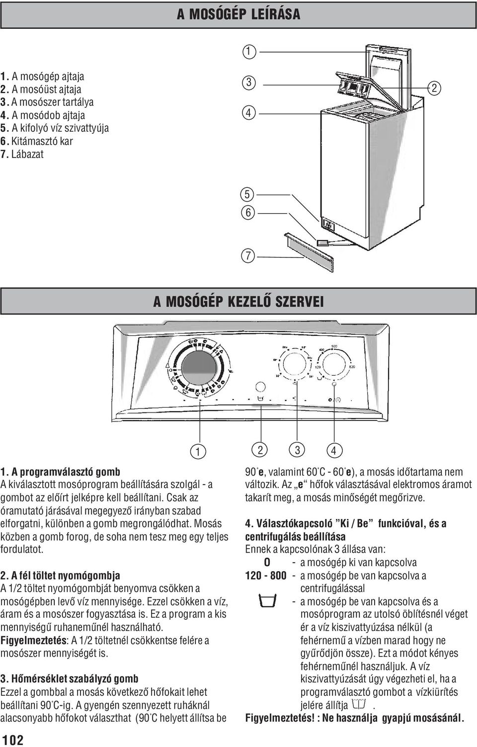 Ha ezt nem teszi meg, a mosógép bekapcsolás után komolyan megrongálódhat. -  PDF Ingyenes letöltés