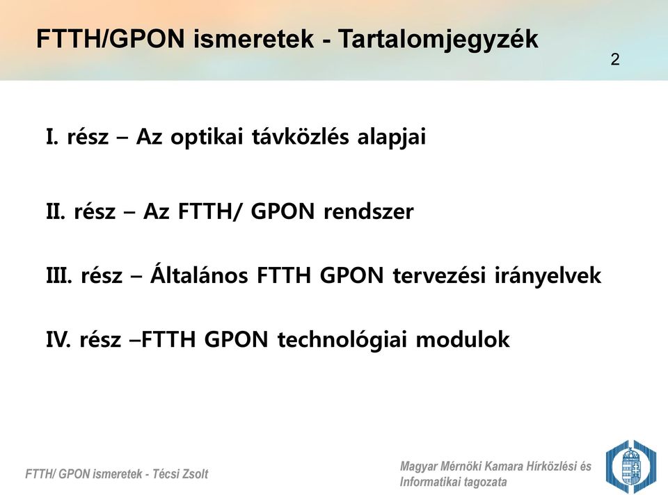 rész Az FTTH/ GPON rendszer III.