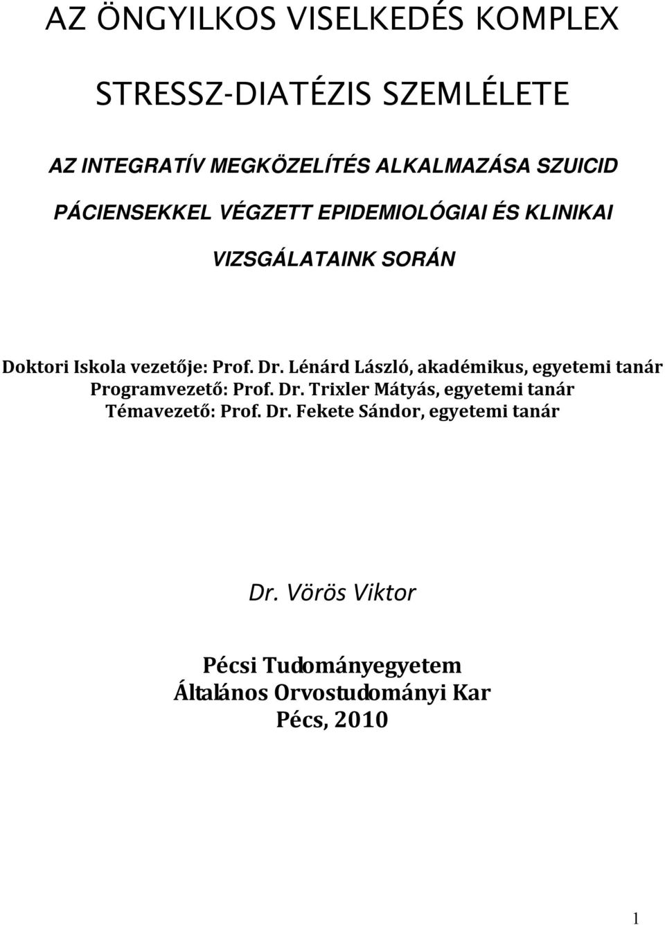 Lénárd László, akadémikus, egyetemi tanár Programvezető: Prof. Dr.