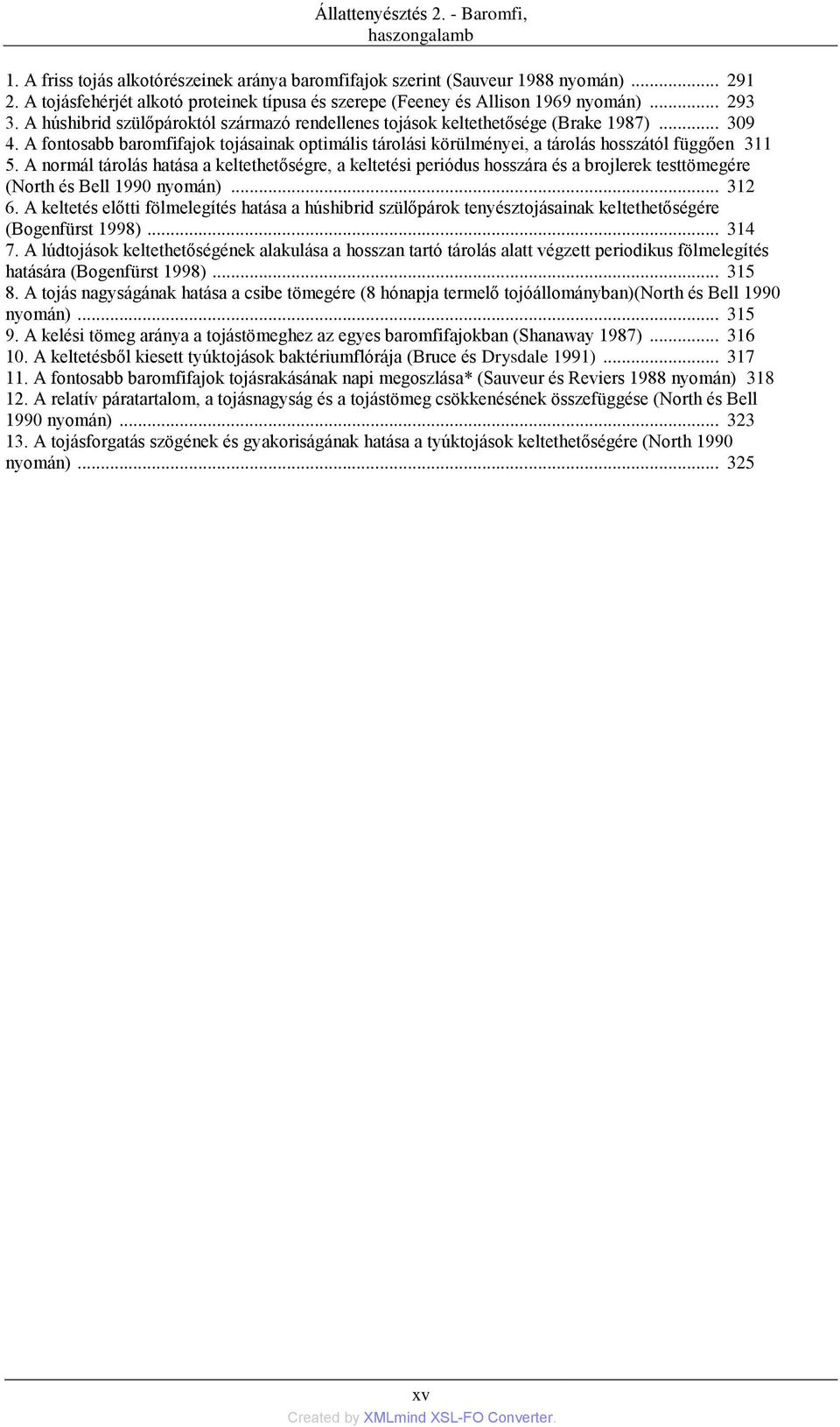 A fontosabb baromfifajok tojásainak optimális tárolási körülményei, a tárolás hosszától függően 311 5.