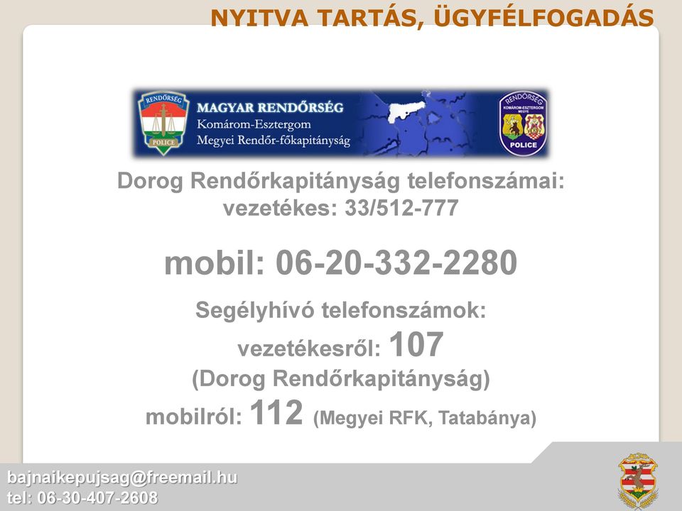 06-20-332-2280 Segélyhívó telefonszámok: vezetékesről: