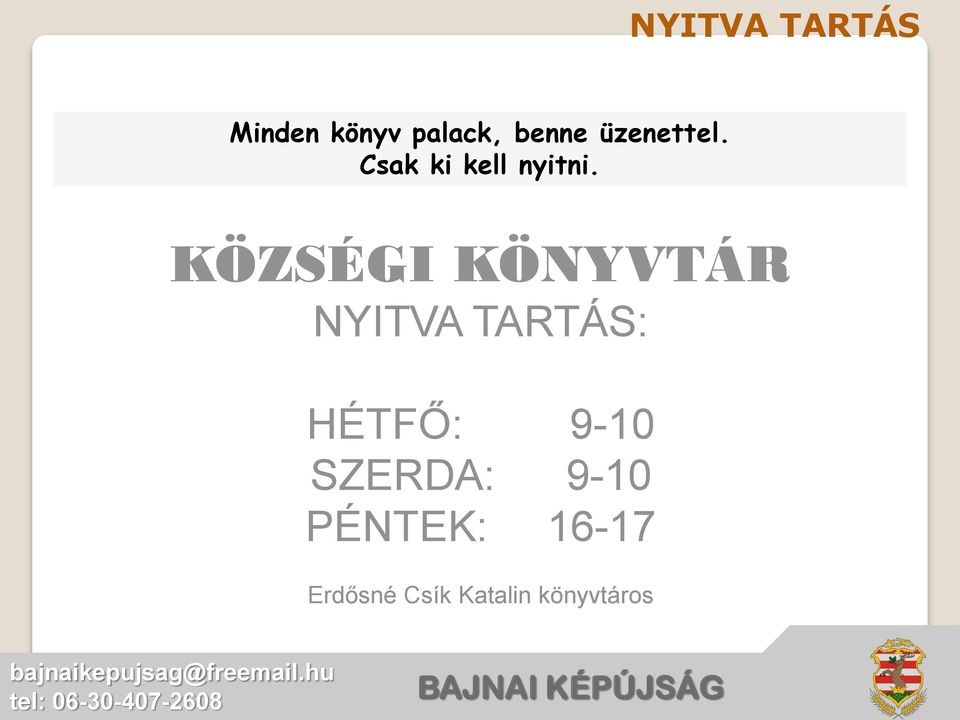 KÖZSÉGI KÖNYVTÁR NYITVA TARTÁS: HÉTFŐ: 9-10