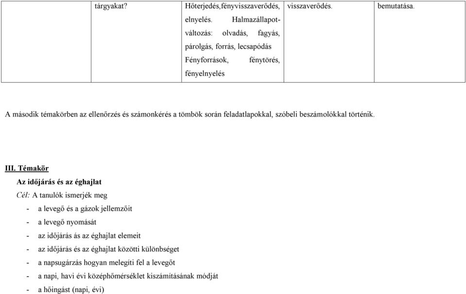 tömbök során feladatlapokkal, szóbeli beszámolókkal történik. III.