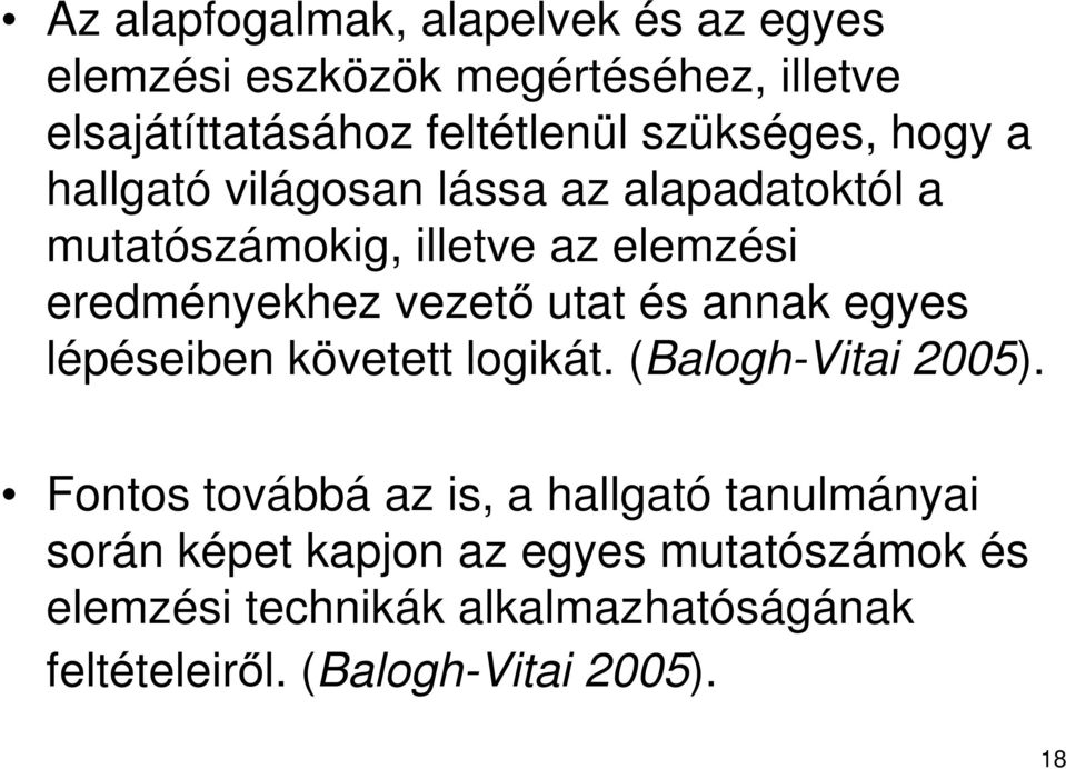 vezető utat és annak egyes lépéseiben követett logikát. (Balogh-Vitai 2005).