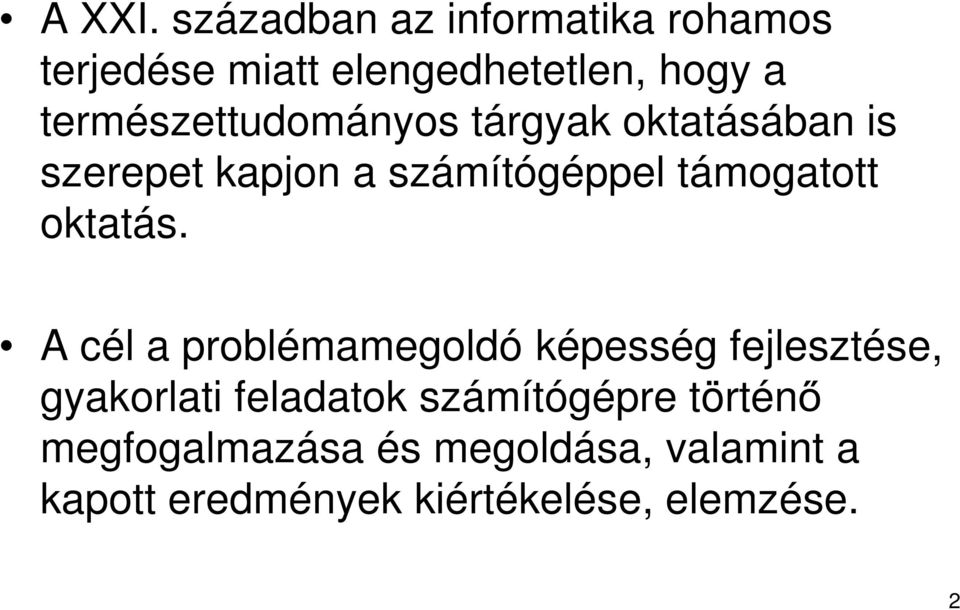 természettudományos tárgyak oktatásában is szerepet kapjon a számítógéppel támogatott