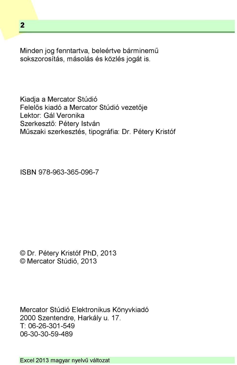 István Műszaki szerkesztés, tipográfia: Dr. Pétery Kristóf ISBN 978-963-365-096-7 Dr.