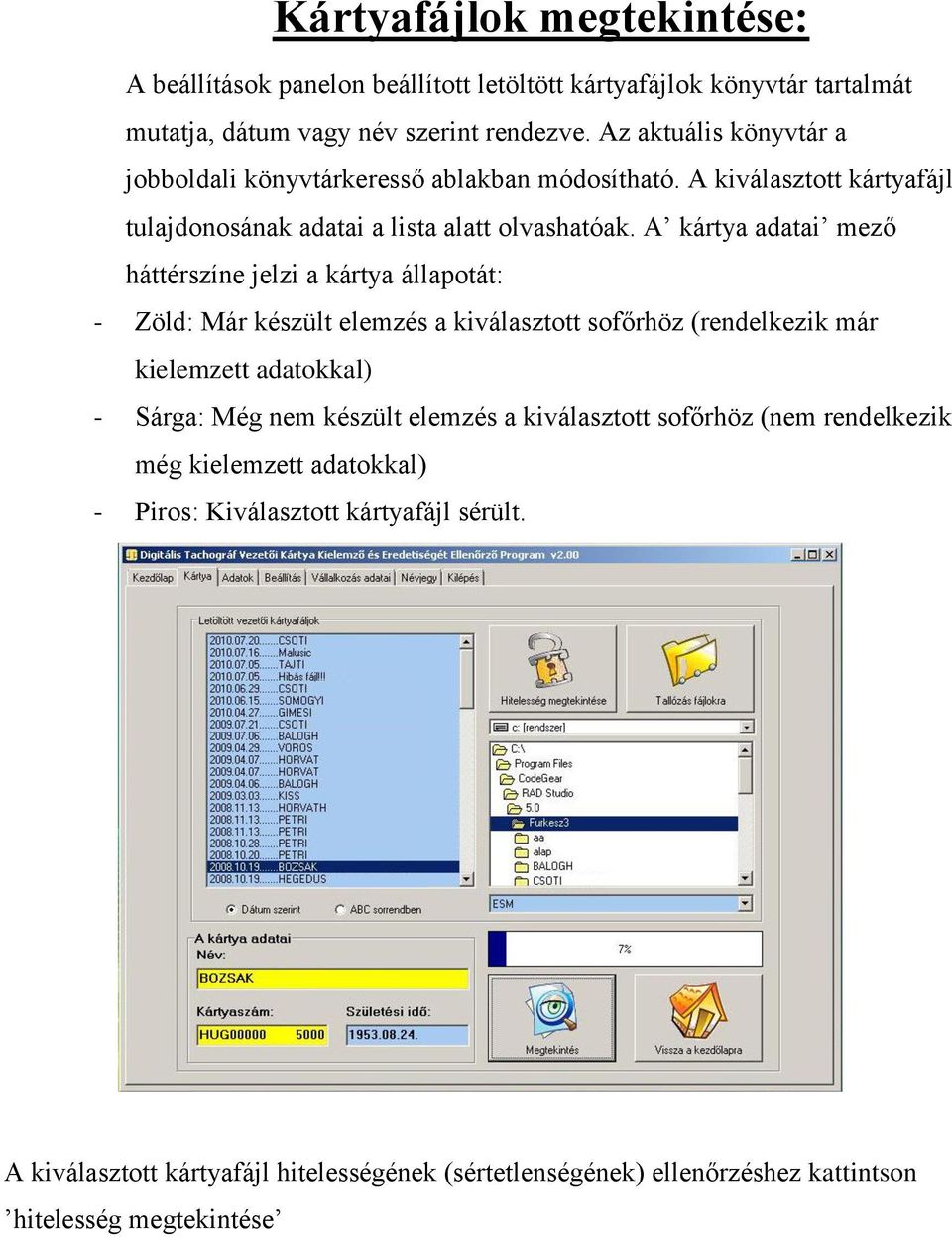 FÜRKÉSZ. Digitális tachográf gépjárművezetői kártya, és diagramtárcsa  elemzőprogram. Használati útmutató - PDF Free Download