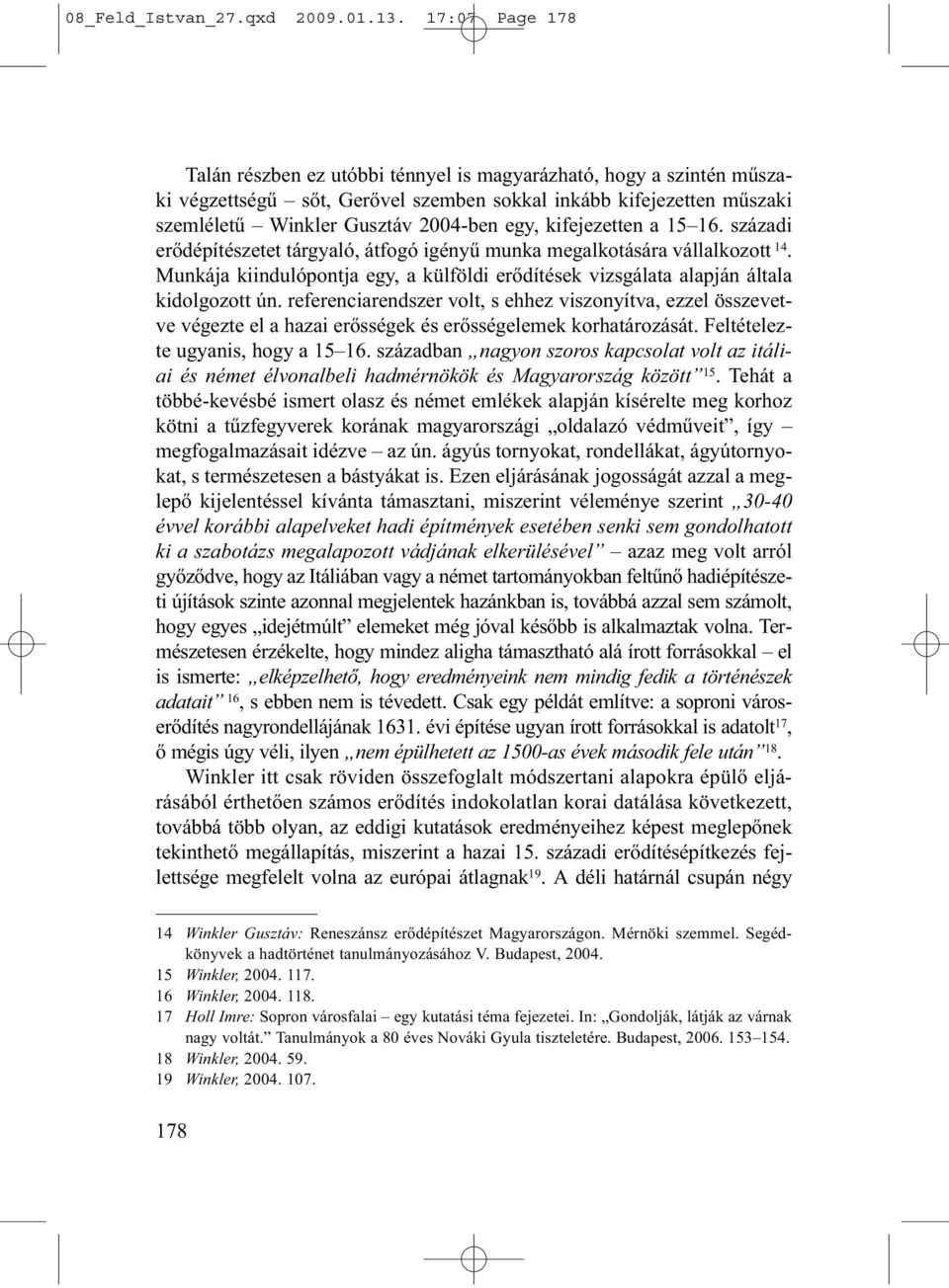 kifejezetten a 15 16. századi erődépítészetet tárgyaló, átfogó igényű munka megalkotására vállalkozott 14. Munkája kiindulópontja egy, a külföldi erődítések vizsgálata alapján általa kidolgozott ún.