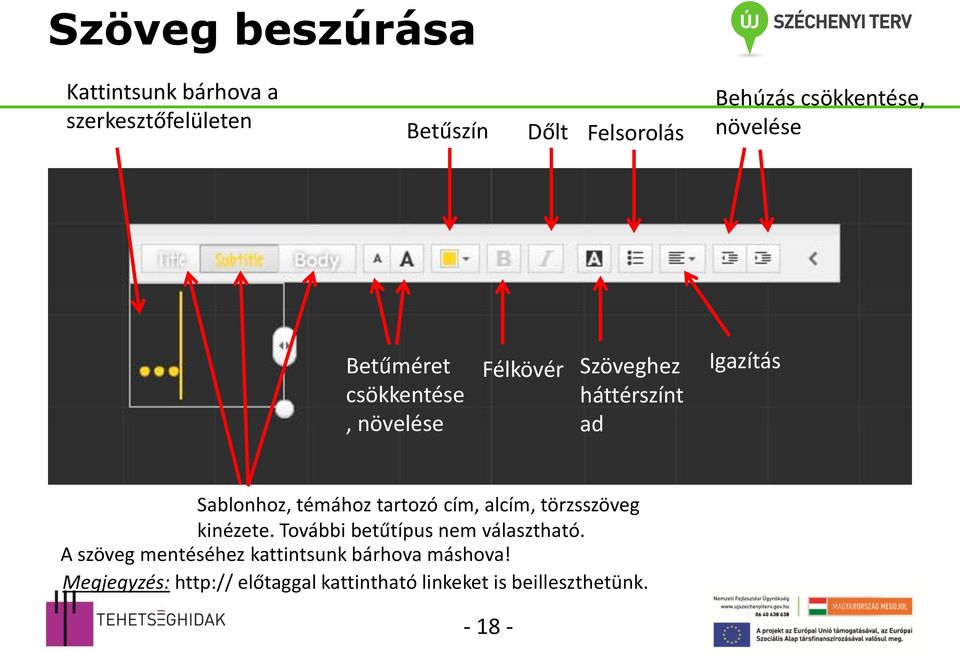 Sablonhoz, témához tartozó cím, alcím, törzsszöveg kinézete. További betűtípus nem választható.