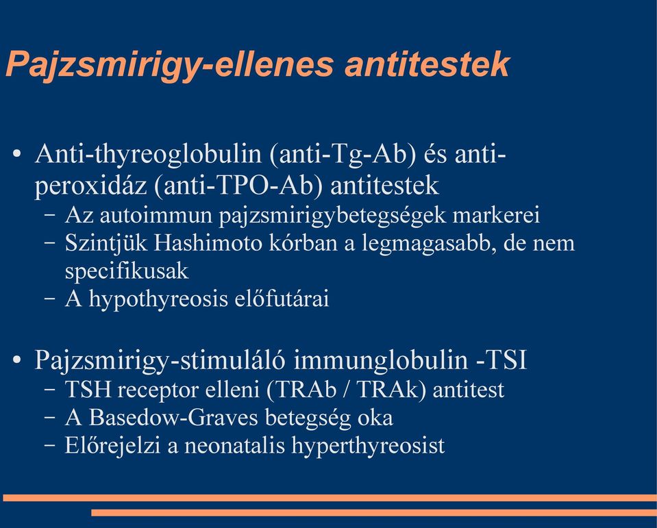 de nem specifikusak A hypothyreosis előfutárai Pajzsmirigy-stimuláló immunglobulin -TSI TSH