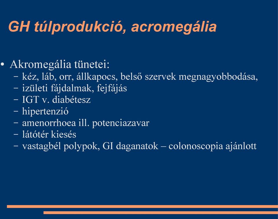 fejfájás IGT v. diabétesz hipertenzió amenorrhoea ill.