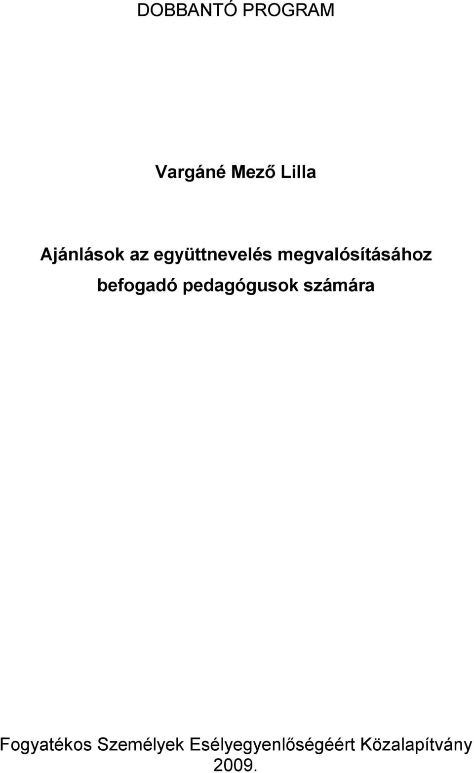 megvalósításához befogadó pedagógusok