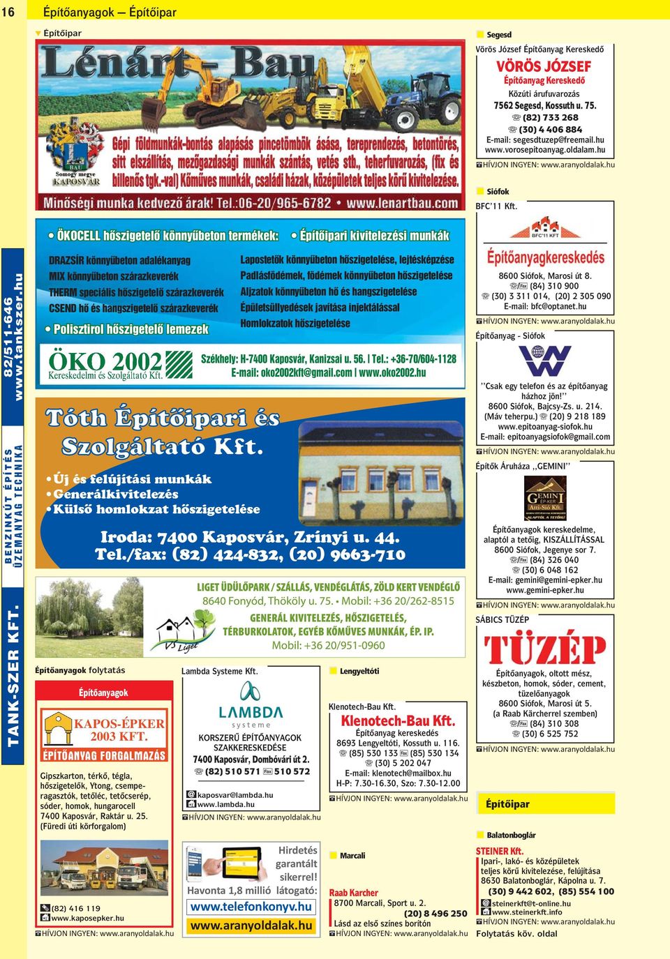 DRAZSÍR könnyûbeton adalékanyag MIX könnyûbeton szárazkeverék THERM speciális hôszigetelô szárazkeverék CSEND hô és hangszigetelô szárazkeverék Polisztirol hôszigetelô lemezek Tóth Építôipari és