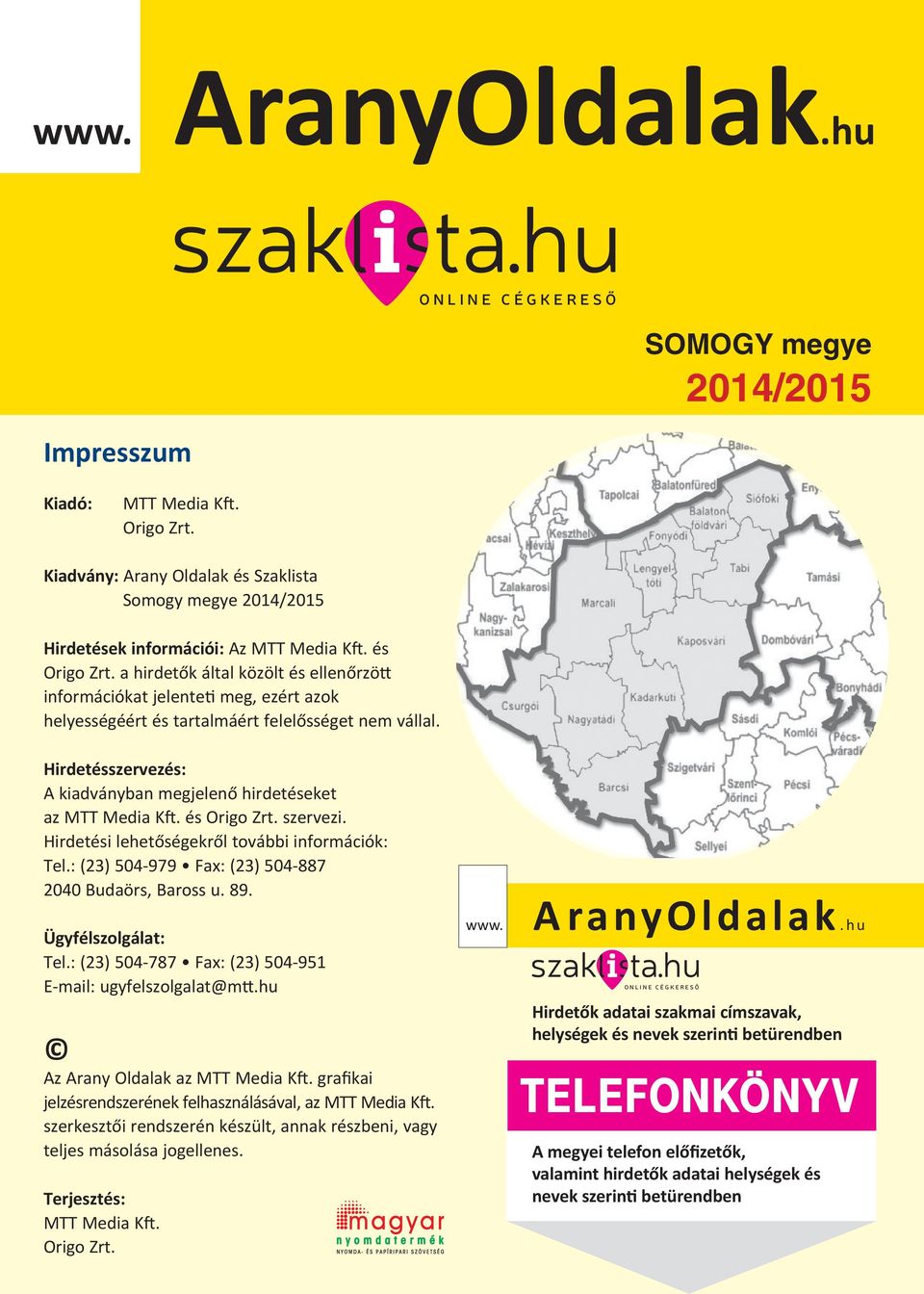 a hirdetők által közölt és ellenőrzö információkat jelente meg, ezért azok helyességéért és tartalmáért felelősséget nem vállal. Hirdetésszervezés: A kiadványban megjelenő hirdetéseket az MTT Media K.