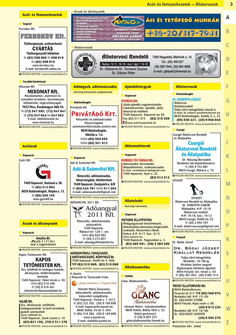 Rozsdamentes, alumínium és színesfém termékek. Szerelvények, kötoelemek, hegesztoanyagok. 7632 Pécs, Északmegyer dulo 34. B (72) 547 593, (72) 547 641 B (72) 547 642 F 547 592 E-mail: info@mixomat.