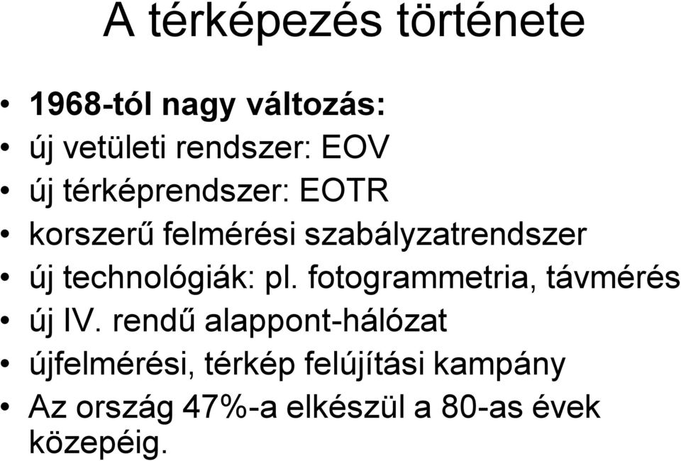 technológiák: pl. fotogrammetria, távmérés új IV.
