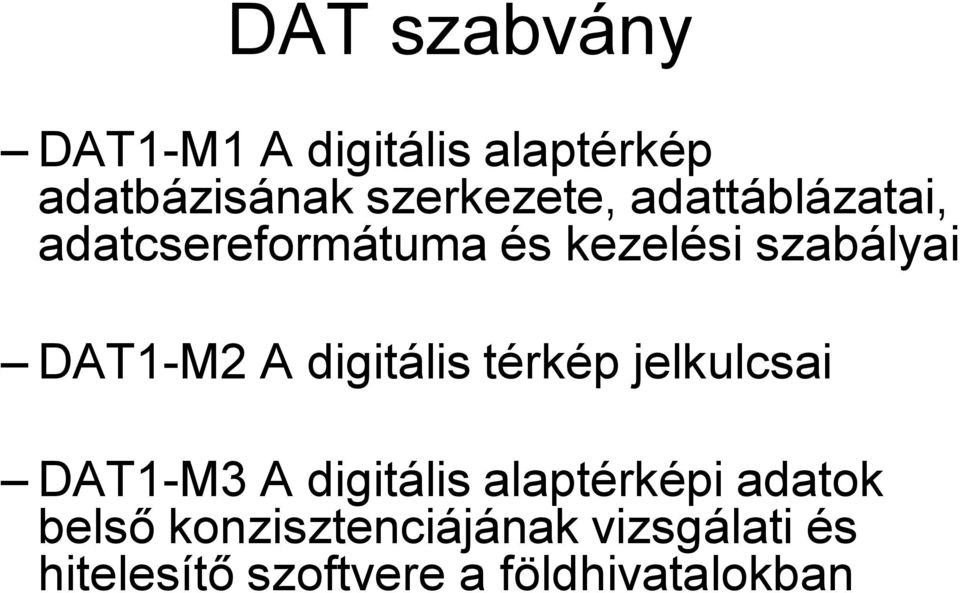 digitális térkép jelkulcsai DAT1-M3 A digitális alaptérképi adatok