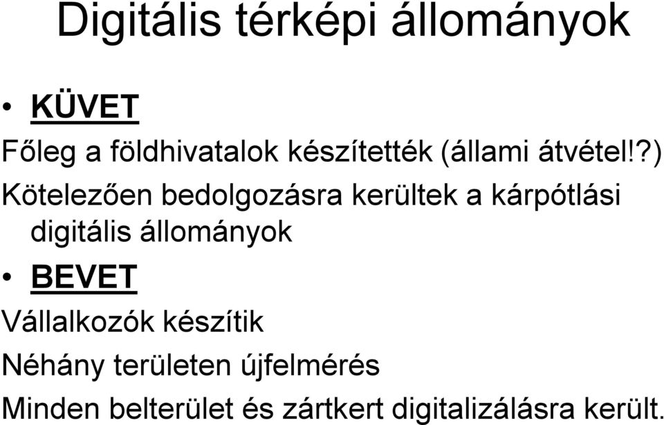 ?) Kötelezően bedolgozásra kerültek a kárpótlási digitális
