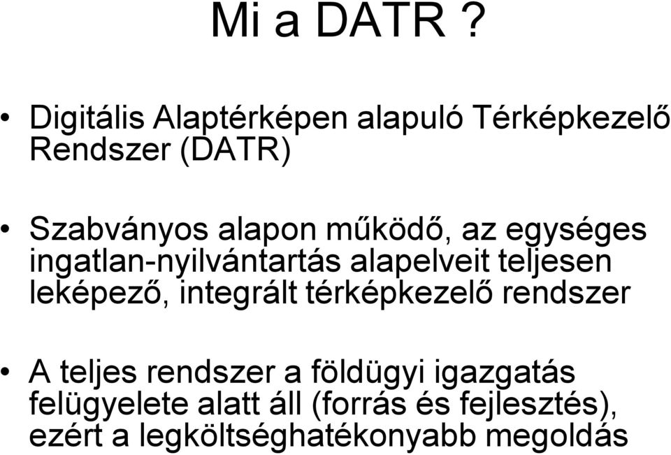 működő, az egységes ingatlan-nyilvántartás alapelveit teljesen leképező,
