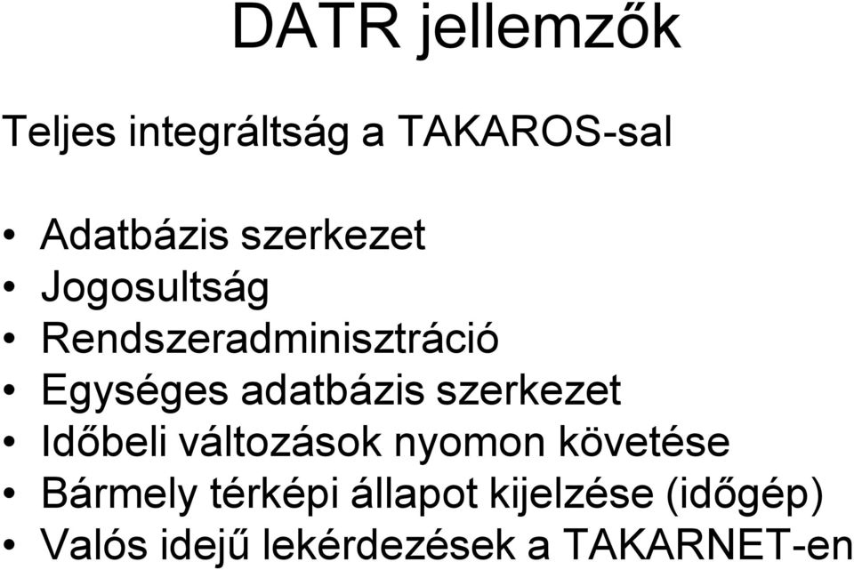 adatbázis szerkezet Időbeli változások nyomon követése Bármely