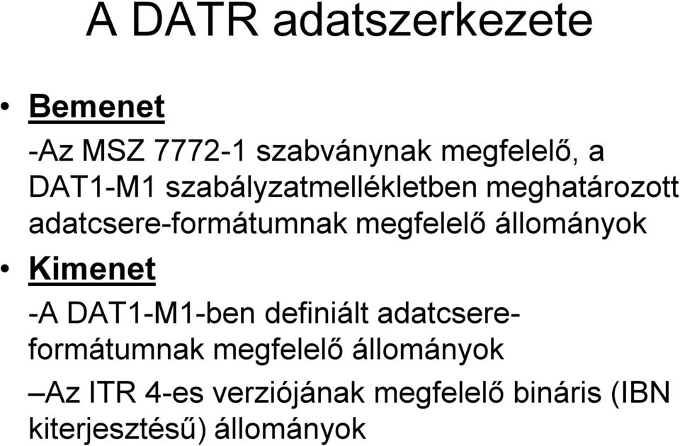 állományok Kimenet -A DAT1-M1-ben definiált adatcsereformátumnak megfelelő