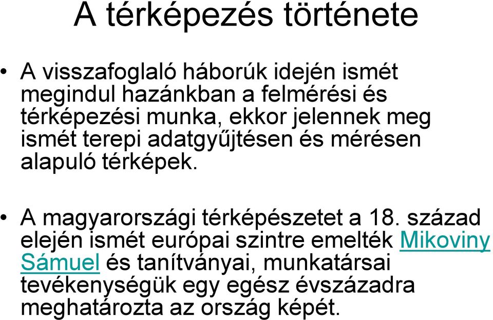 A magyarországi térképészetet a 18.