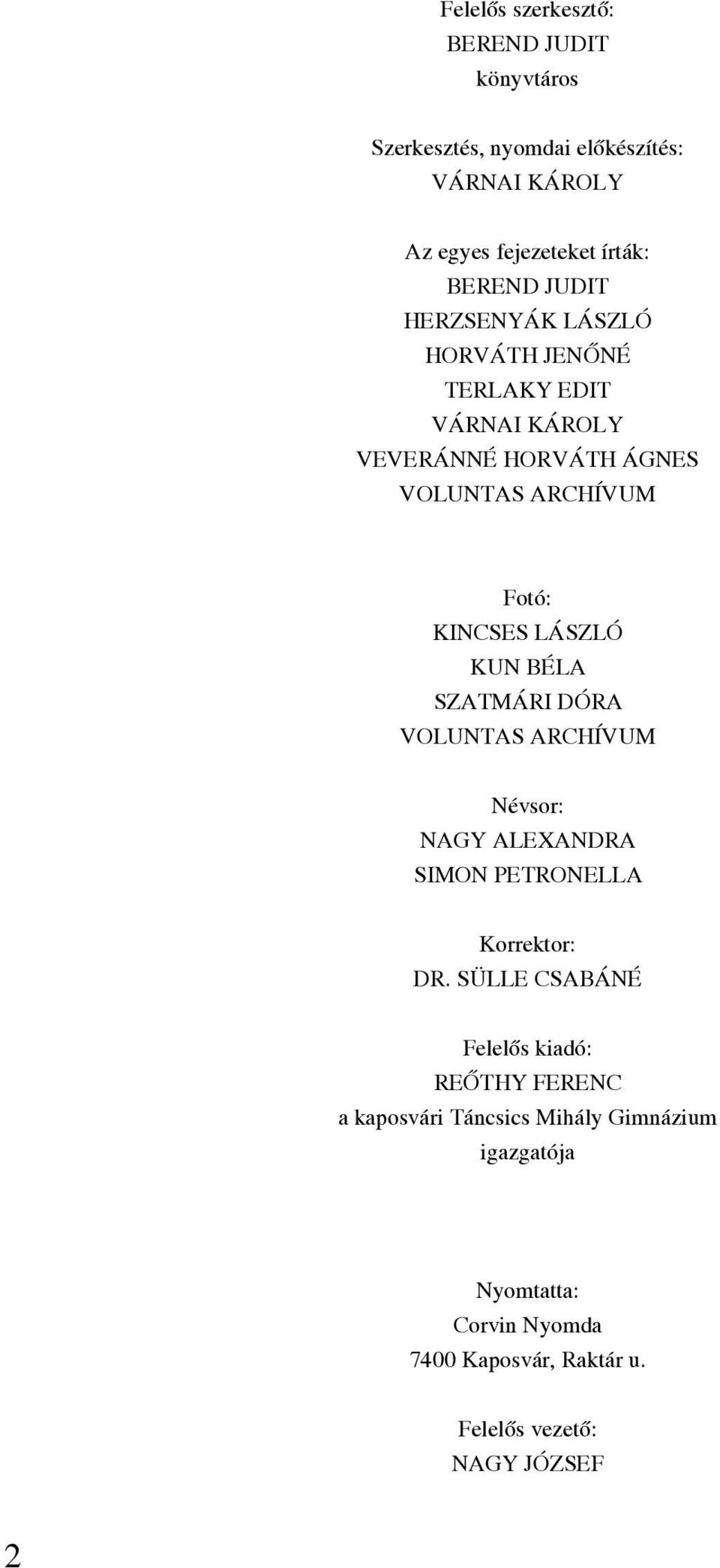 szatmári dóra Voluntas archívum Névsor: Nagy Alexandra SIMON Petronella Korrektor: Dr. Sülle Csabáné Dr.