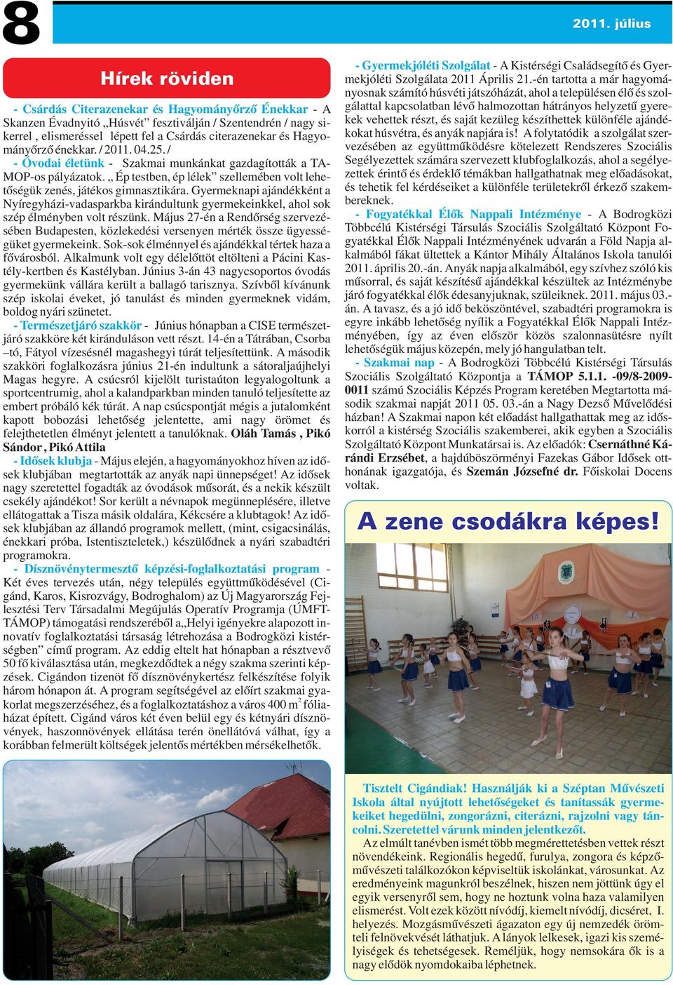 Gyermeknap alkalmából a Bibuczi színház ajándék műsorral kedveskedett kicsiknek nagyoknak.