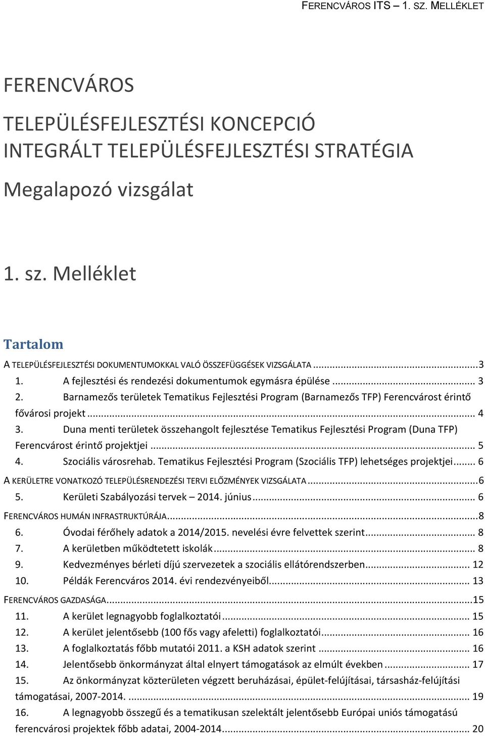 Barnamezős területek Tematikus Fejlesztési Program (Barnamezős TFP) Ferencvárost érintő fővárosi projekt... 4 3.