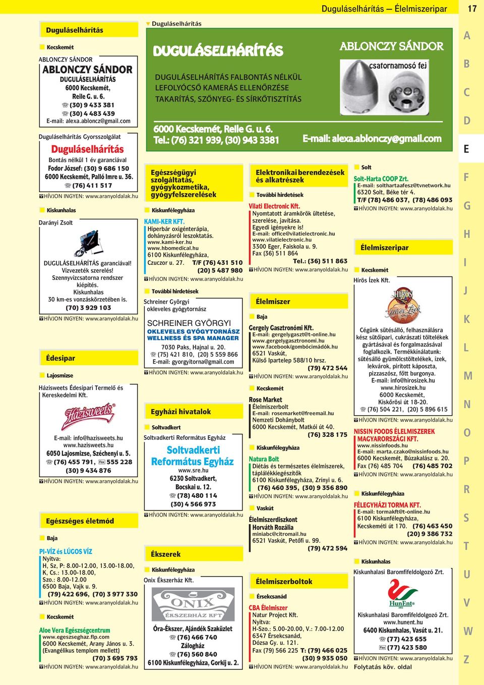 Vízvezeték szerelés! Szennyvízcsatorna rendszer kiépítés. Kiskunhalas 30 km-es vonzáskörzetében is. (70) 3 929 103 Házisweets Édesipari Termelo és Kereskedelmi Kft. E-mail: info@hazisweets.hu www.