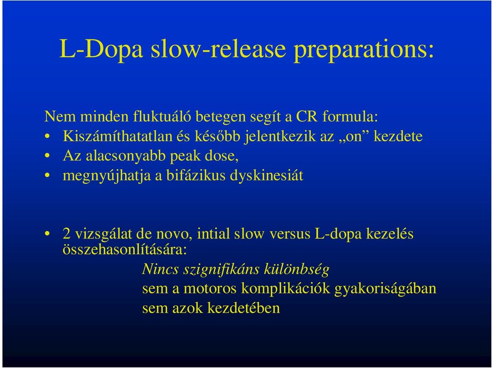 megnyújhatja a bifázikus dyskinesiát 2 vizsgálat de novo, intial slow versus L-dopa