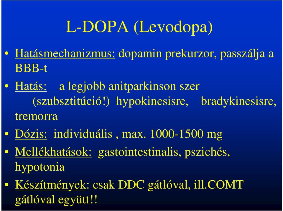 ) hypokinesisre, bradykinesisre, tremorra Dózis: individuális, max.