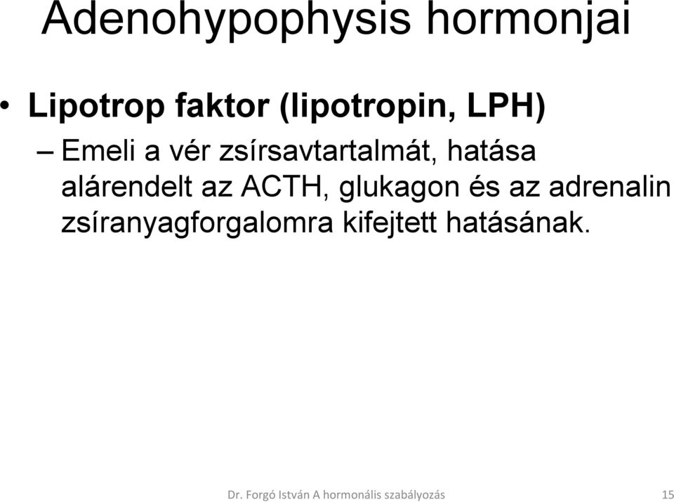 ACTH, glukagon és az adrenalin zsíranyagforgalomra