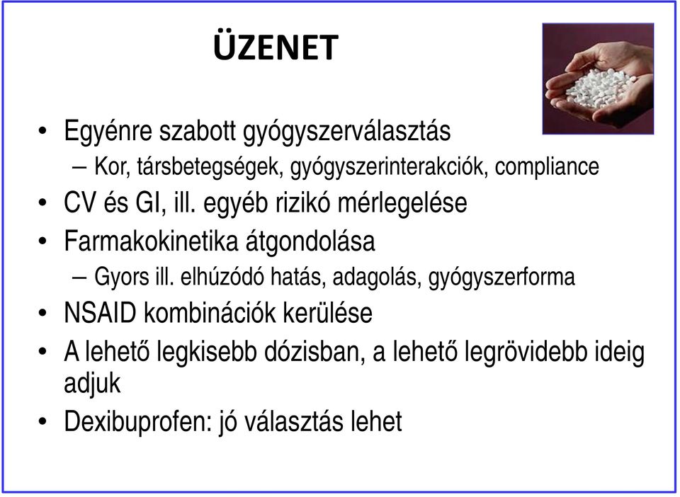 egyéb rizikó mérlegelése Farmakokinetika átgondolása Gyors ill.