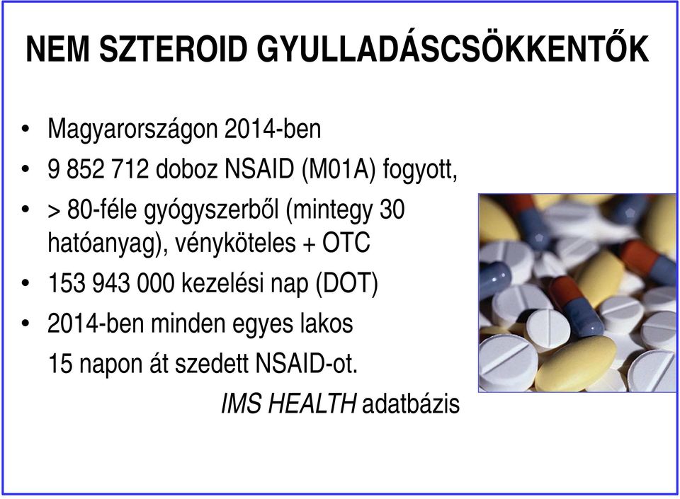 hatóanyag), vényköteles + OTC 153 943 000 kezelési nap (DOT)