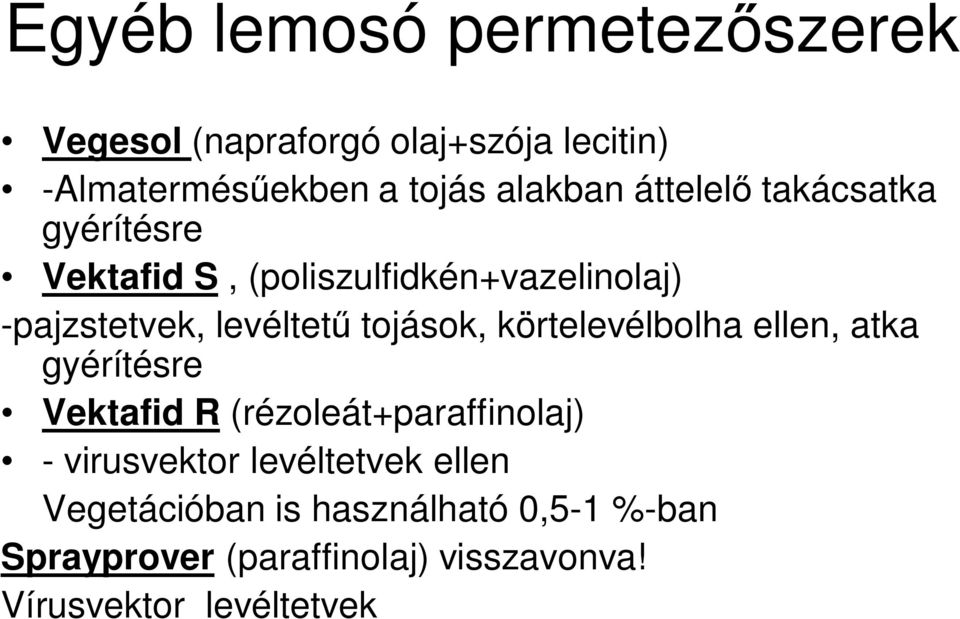 körtelevélbolha ellen, atka gyérítésre Vektafid R (rézoleát+paraffinolaj) - virusvektor levéltetvek