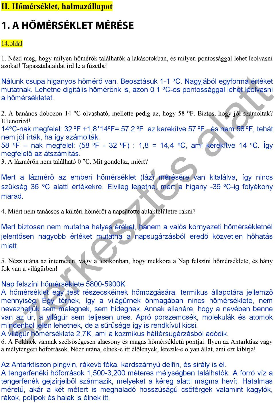A banános dobozon 14 C olvasható, mellette pedig az, hogy 58 F. Biztos, hogy jól számoltak? Ellenőrizd!